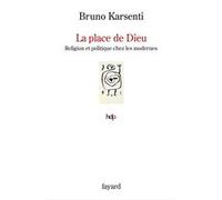 La place de Dieu Bruno Karsenti (Auteur)