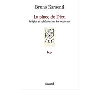 La place de Dieu: Religion et politique chez les modernes