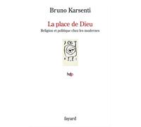 La Place De Dieu - Religion Et Politique Chez Les Modernes