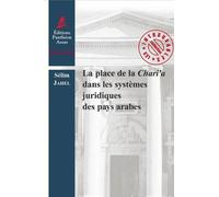 La place de la chari'a dans les systèmes juridiques des pays arabes - Jahel Selim - Panthéon-Assas - broché - Livre