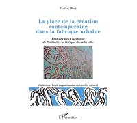 La Place De La Création Contemporaine Dans La Fabrique Urbaine - Etat Des Lieux Juridique De L'initiative Artistique Dans La Ville