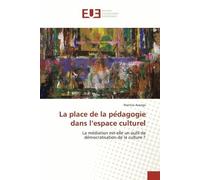 La Place De La Pedagogie Dans L'espace Culturel - La Médiation Est-Elle Un Outil De Démocratisation De La Culture ?