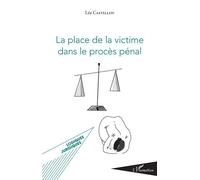 La place de la victime dans le procès pénal - Léa Castellon - L'harmattan - broché - Etude