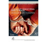 La Place De L'avocat Pénal Dans Le Procès - Un Nouveau Défi Européen