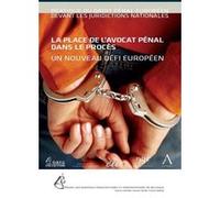 La place de l'avocat pénal dans le procès - un nouveau défi européen Collectif (Auteur)