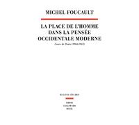 La Place de l'homme dans la pensée occidentale moderne Cours de Tunis (1966-1967) - Michel Foucault - Seuil - broché - Etude