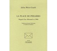La Place de Pissarro Regard d'un Allemand en 1904 - Camille Pissarro - L'echoppe Eds De - broché - Essai