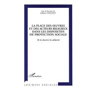 La place des oeuvres et des acteurs religieux dans les dispositifs de protection sociale - Gilbert Vincent - L'harmattan - broché - Livre