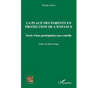 La place des parents en protection de l'enfance: Sortir d'une participation sous contrôle