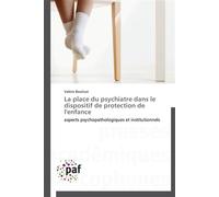 La place du psychiatre dans le dispositif de protection de l'enfance - BOULICOT-V - P.academiques Francophones - broché - Essai