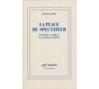 Michael Fried – Esthétique et origines de la peinture moderne, tome 1 : La place du spectateur