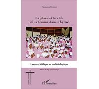 La place et le rôle de la femme dans l'Eglise: Lecture biblique et ecclésiologique