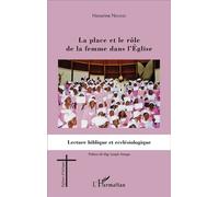 La place et le rôle de la femme dans l'Eglise: Lecture biblique et ecclésiologique