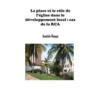 La place et le rôle de l'église dans le développement local: cas de la RCA