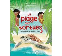 La plage aux tortues -Les aventures de Poema & Tunui, tome 1 - Annelise Heurtier - Au Vent Des Iles - broché - Album jeunesse