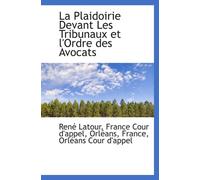 La Plaidoirie Devant Les Tribunaux et l'Ordre des Avocats