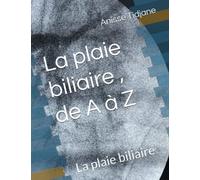 La plaie biliaire , de A à Z: La plaie biliaire