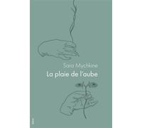 La plaie de l'aube - Sara Mychkine - Blast - broché - Poésie