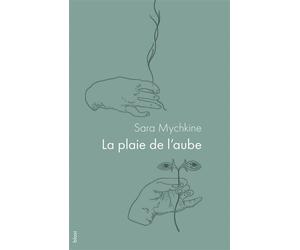 La plaie de l'aube - Sara Mychkine - Blast - broché - Poésie