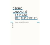 Cédric Lagandré – La Plaine des asphodèles – Ou le monde à refaire – Broché
