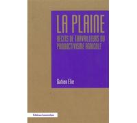 La Plaine Récits de travailleurs du productivisme agricole - Elie Gatien - Amsterdam Eds - broché - Récit