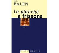 La planche à frissons - Noël Balen - Mille Et Une Nuits - broché - Roman