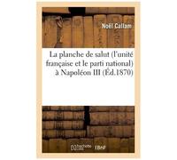 La Planche De Salut (L'unité Française Et Le Parti National) À Napoléon Iii