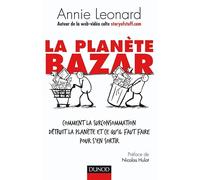 La planète Bazar - Comment la surconsommation détruit la planète et ce qu'il faut faire pour s'en sortir