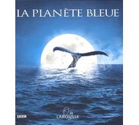 La Planète bleue au coeur des océans