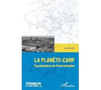 La planète-Camp: Psychanalyse de l'extermination