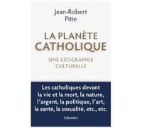 La Planète Catholique - Une Géographie Culturelle