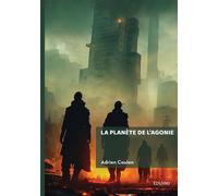 La planète de l'agonie - Adrien Coulon - Edilivre-Aparis - broché - Roman