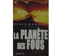 La Planète des fous - Denis Marquet - Albin Michel - broché - Roman