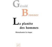 La planète des hommes. Réenchanter le risque Gérald Bronner (Auteur)