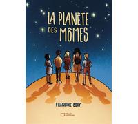 La Planète des Mômes - Francine Bohy - Hello Editions - ebook (ePub) - Roman