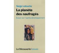 La Planète des naufragés : Essai sur l'après-développement