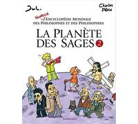 La Planète des Sages - T2 - Nouvelle encyclopédie mondiale des philosophes et des philosophies de Charles Pépin ,Jul (Illustrations) ( 13 novembre 2015 )