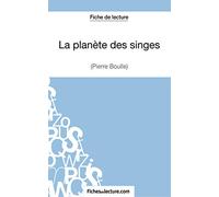 La planète des singes - Pierre Boulle (Fiche de lecture): Analyse complète de l'oeuvre