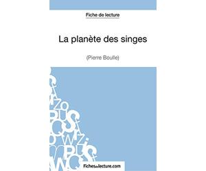 La planète des singes - Pierre Boulle (Fiche de lecture): Analyse complète de l'oeuvre
