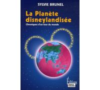 La Planète disneylandisée: Chronique d'un tour du monde