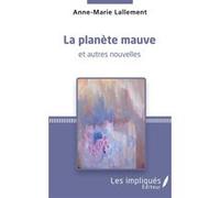La planète mauve Anne-Marie Lallement (Auteur)