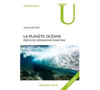 La planète océane - 2e édition - Précis de géographie maritime 2e édition, Précis de géographie maritime - André Louchet - Armand Colin - broché - Etude