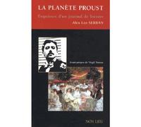 La planète Proust Esquises d'un journal de lecture - Alex Leo Serban - Non Lieu - broché - Essai