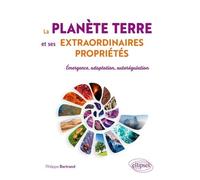 La Planète Terre Et Ses Extraordinaires Propriétés - Emergence, Adaptation, Autorégulation