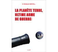 La Planète Terre, ultime arme de guerre - Tome 1