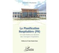 La planification hospitalière (PH) Donatien Moukassa (Auteur), Jean-Rosaire Ibara (Préface)