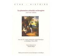 La Plantation Coloniale Esclavagiste - Xviie-Xixe Siècles