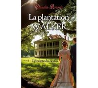 La Plantation Walker - 1. L'étreinte du destin: Une histoire d'amour, de complots et de vengeance au 19e siècle
