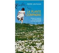 La Plante compagne Pierre Lieutaghi (Auteur)