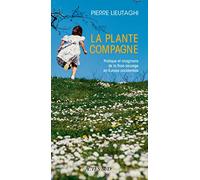 La Plante compagne: Pratique et imaginaire de la flore sauvage en Europe occidentale